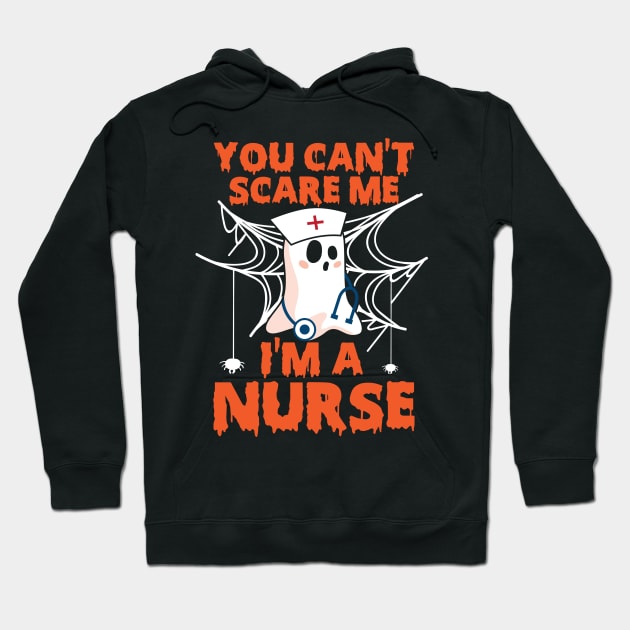 You Can't Scare Me I'm A Nurse Hoodie by AZAKS